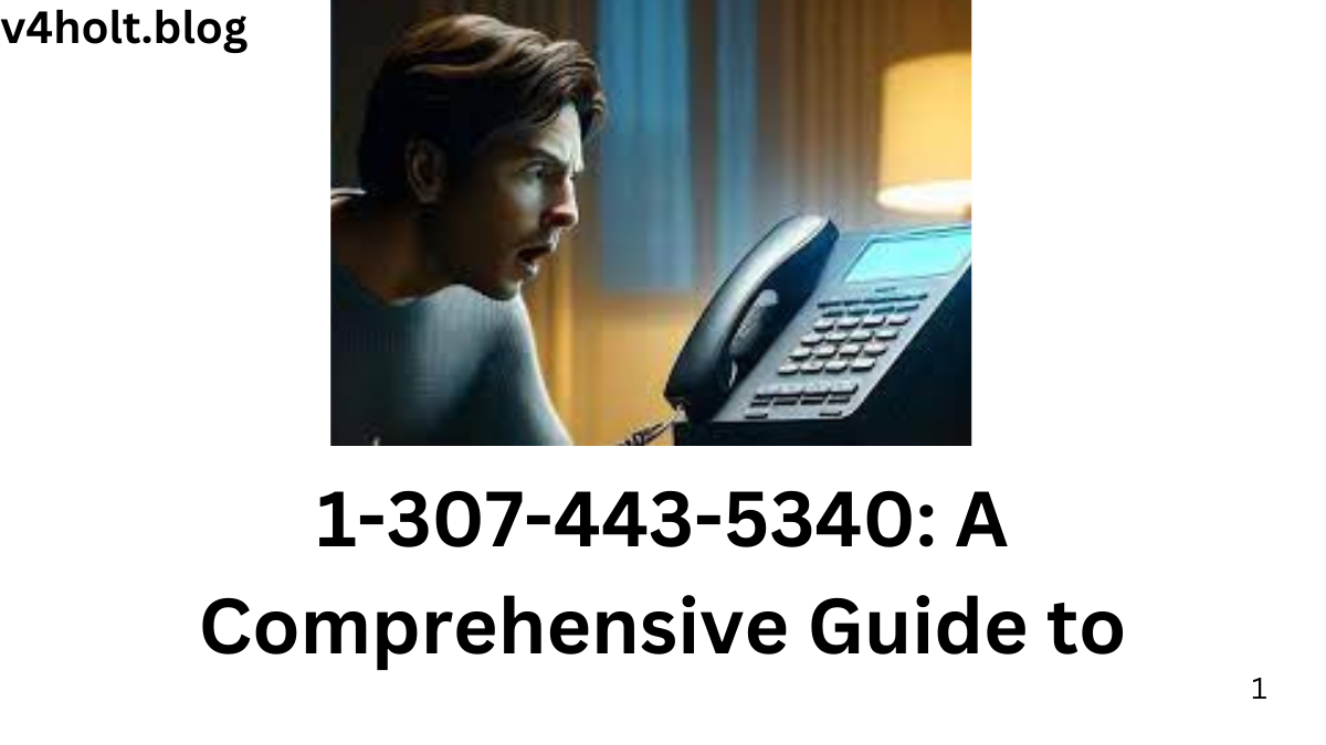 1-307-443-5340: A Comprehensive Guide to