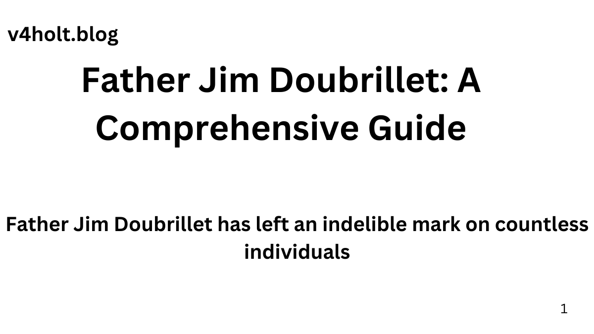 Father Jim Doubrillet: A Comprehensive Guide