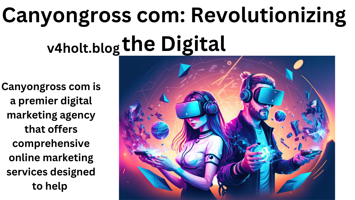 Canyongross com: Revolutionizing the Digital