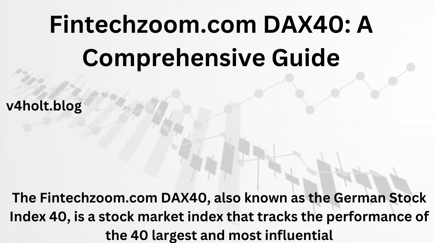 Fintechzoom.com DAX40: A Comprehensive Guide