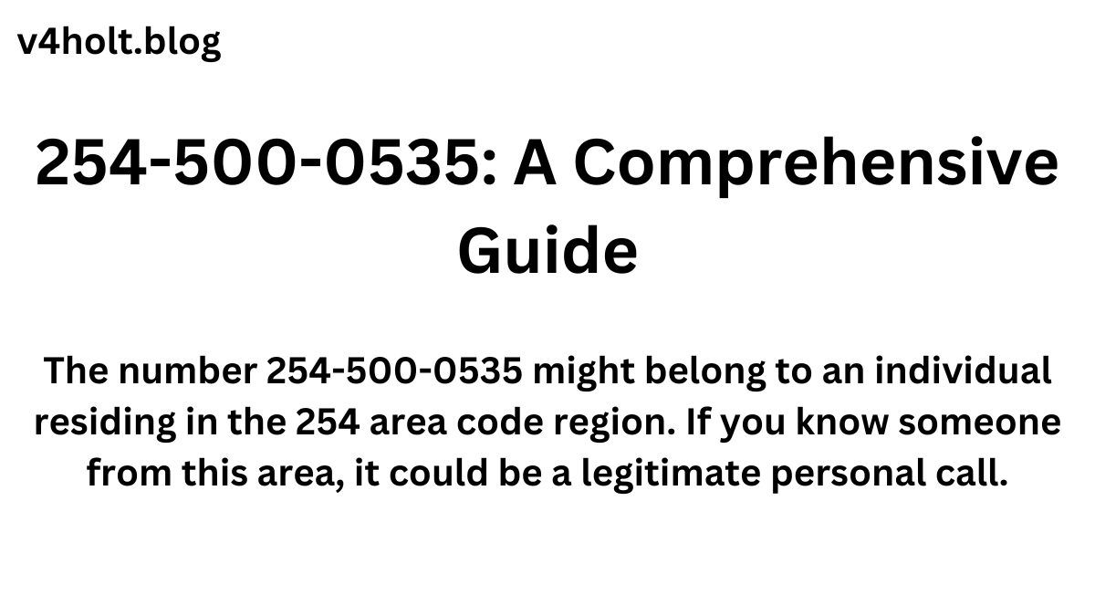 254-500-0535: A Comprehensive Guide